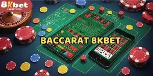Baccarat 8KBET - Game Bài Đổi Thưởng Đẳng Cấp Số 1