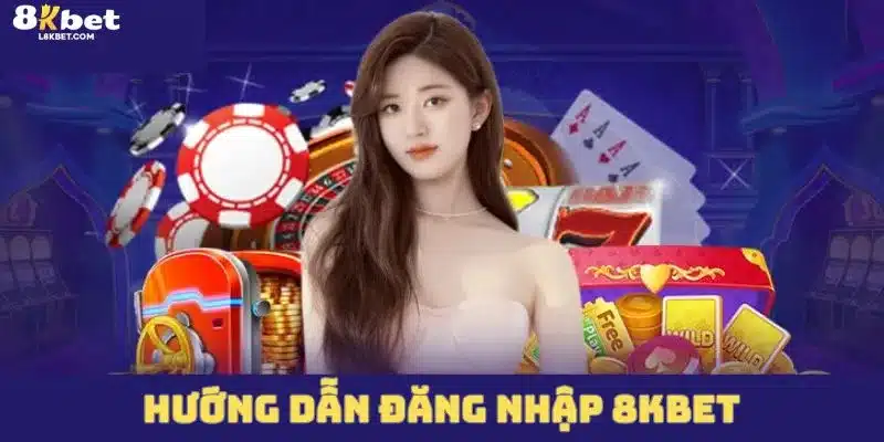 Hướng dẫn đăng nhập 8KBET