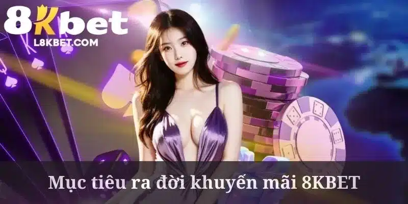 Khuyến mãi 8KBET được phát hành rộng rãi cho hội viên