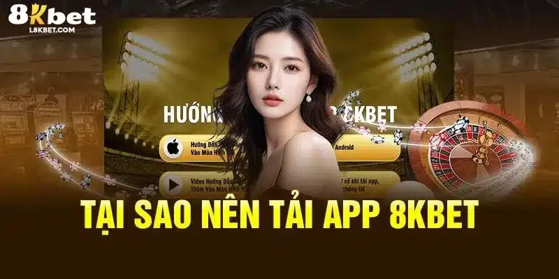 Tải app 8KBET trải nghiệm cá cược trở nên thuận tiện