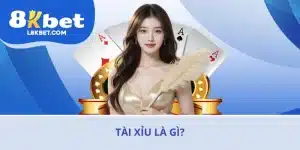Tài Xỉu Là Gì? 8KBET Giải Đáp Thắc Mắc Cho Người Chơi