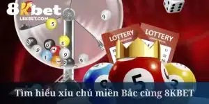 Xỉu Chủ Miền Bắc – Cách Soi Cầu Cực Chuẩn Tại 8KBET